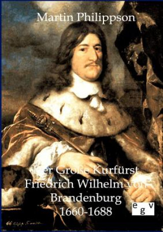 Carte Grosse Kurfurst Friedrich Wilhelm von Brandenburg Martin Philippson
