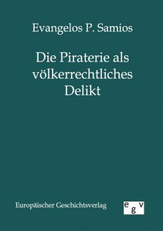 Könyv Piraterie als voelkerrechtliches Delikt Evangelos P Samios