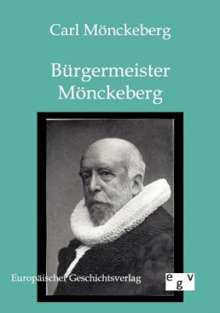 Könyv Burgermeister Moenckeberg Johann G. Mönckeberg