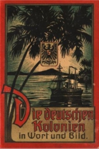 Buch Die deutschen Kolonien in Wort und Bild L. Sander