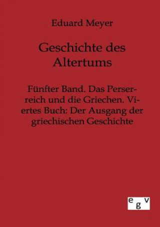 Buch Funfter Band. Das Perserreich und die Griechen. Viertes Buch Eduard Meyer