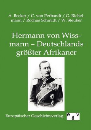 Libro Hermann von Wissmann - Deutschlands groesster Afrikaner A Becker