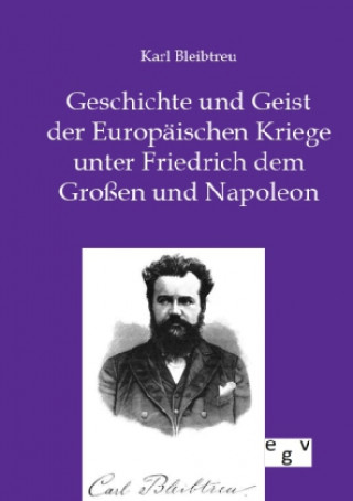 Knjiga Geschichte und Geist der Europaischen Kriege unter Friedrich dem Grossen und Napoleon Karl Bleibtreu