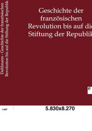 Kniha Geschichte der franzoesischen Revolution bis auf die Stiftung der Republik Friedrich Chr. Dahlmann