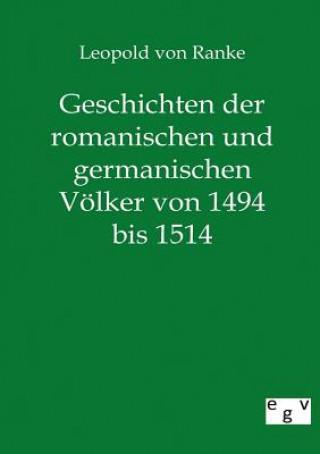 Knjiga Geschichten der romanischen und germanischen Voelker von 1494 bis 1514 Leopold von Ranke