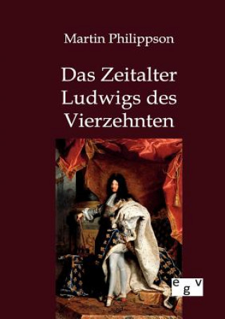 Kniha Zeitalter Ludwigs des Vierzehnten Martin Philippson