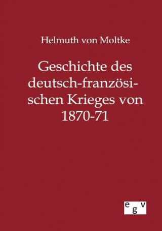 Libro Geschichte des deutsch-franzoesischen Krieges von 1870-71 Helmuth Graf von Moltke