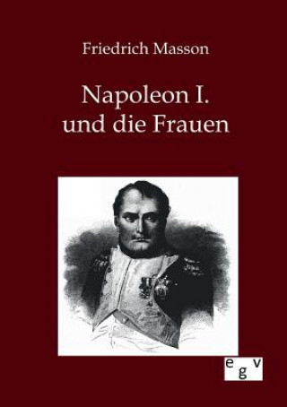 Carte Napoleon I. und die Frauen Friedrich Masson