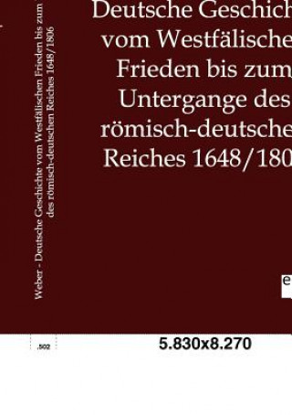 Kniha Deutsche Geschichte vom Westfalischen Frieden bis zum Untergange des roemisch-deutschen Reiches 1648/1806 Ottocar Weber