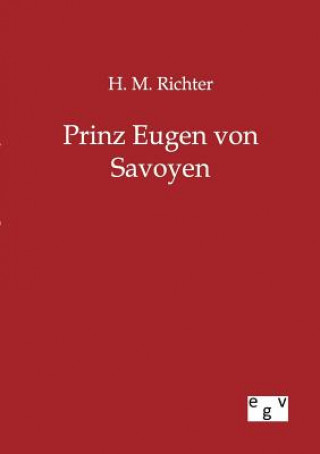 Kniha Prinz Eugen von Savoyen H. M. Richter