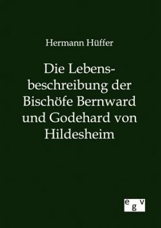 Knjiga Lebensbeschreibung der Bischoefe Bernward und Godehard von Hildesheim Hermann Hüffer