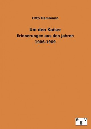 Knjiga Um den Kaiser Otto Hammann