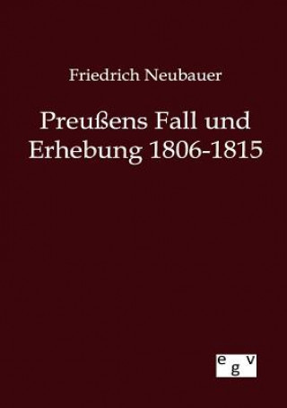 Book Preussens Fall und Erhebung 1806-1815 Friedrich Neubauer