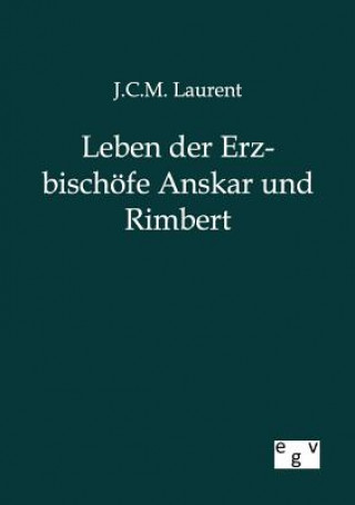 Carte Leben der Erzbischoefe Anskar und Rimbert J. C. M. Laurent
