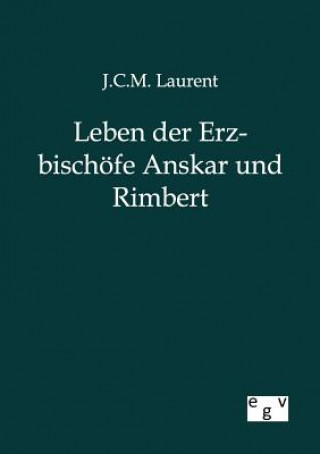 Kniha Leben der Erzbischoefe Anskar und Rimbert J. C. M. Laurent