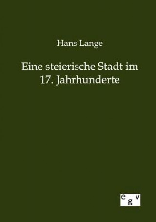 Könyv Eine steierische Stadt im 17. Jahrhunderte Hans Lange