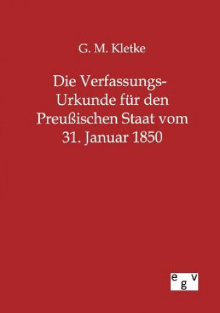 Książka Verfassungs-Urkunde fur den Preussischen Staat vom 31. Januar 1850 G. M. Kletke