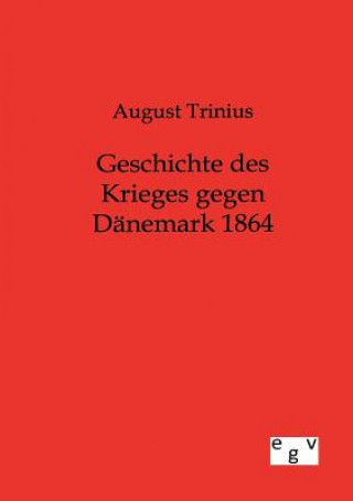 Libro Geschichte des Krieges gegen Danemark 1864 August Trinius