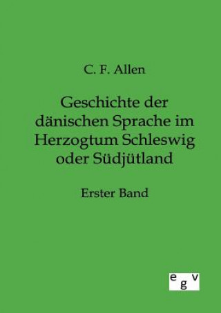 Kniha Geschichte der danischen Sprache im Herzogtum Schleswig oder Sudjutland C. F. Allen