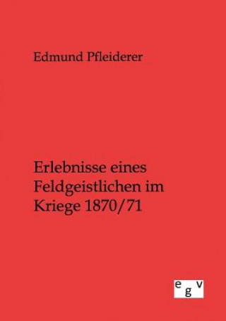 Kniha Erlebnisse eines Feldgeistlichen im Kriege 1870/71 Edmund Pfleiderer