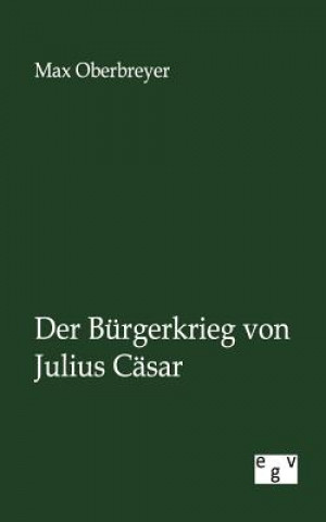 Kniha Burgerkrieg von Julius Casar Max Oberbreyer