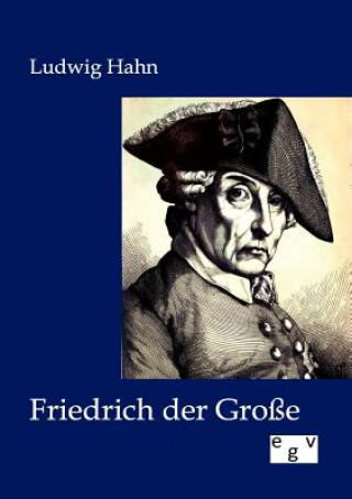 Kniha Friedrich der Grosse Ludwig Hahn