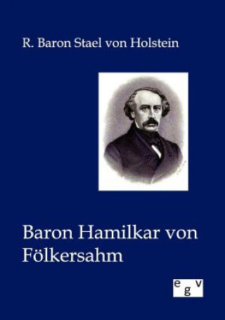 Книга Baron Hamilkar von Foelkersahm R. Stael von Holstein