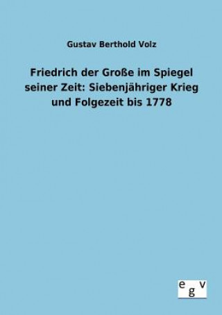 Buch Friedrich der Grosse im Spiegel seiner Zeit Gustav Berthold Volz