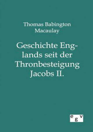 Kniha Geschichte Englands seit der Thronbesteigung Jacobs II. Thomas B. Macaulay