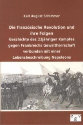 Książka Die französische Revolution und ihre Folgen Karl A. Schimmer