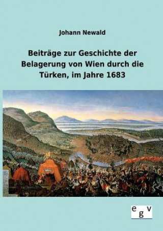 Carte Beitrage zur Geschichte der Belagerung von Wien durch die Turken, im Jahre 1683 Johann Newald