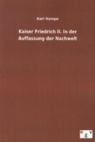 Knjiga Kaiser Friedrich II. in der Auffassung der Nachwelt Karl Hampe