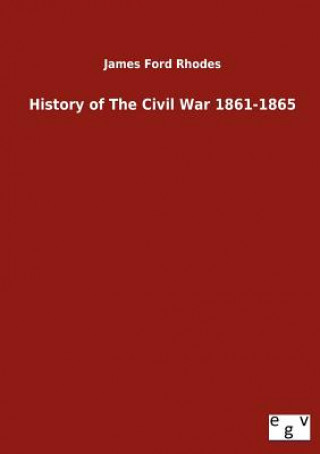 Kniha History of The Civil War 1861-1865 James Ford Rhodes
