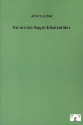 Könyv Römische Augenblicksbilder Albert Jacher