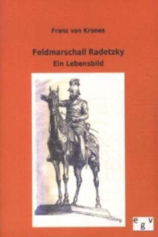 Kniha Feldmarschall Radetzky Franz von Krones