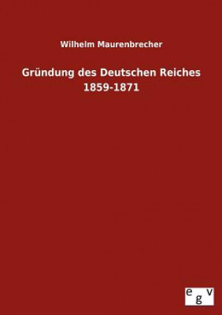 Carte Grundung des Deutschen Reiches 1859-1871 Wilhelm Maurenbrecher