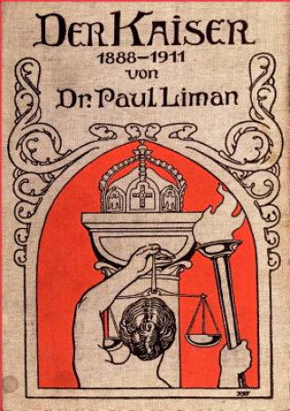 Kniha Kaiser 1888-1911 Paul Liman