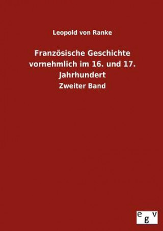 Kniha Franzoesische Geschichte vornehmlich im 16. und 17. Jahrhundert Leopold von Ranke