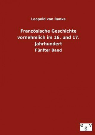 Knjiga Franzoesische Geschichte vornehmlich im 16. und 17. Jahrhundert Leopold von Ranke