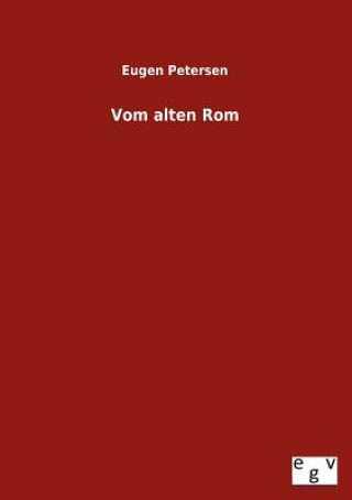 Libro Vom Alten ROM Eugen Petersen