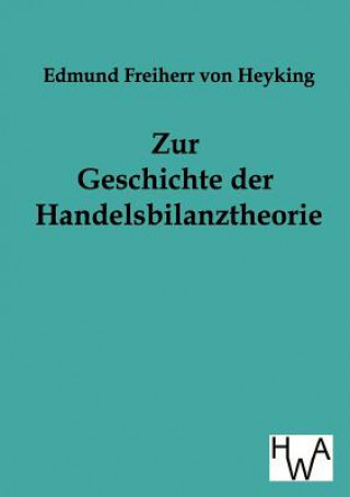 Könyv Zur Geschichte der Handelsbilanztheorie Edmund Frhr. von Heyking