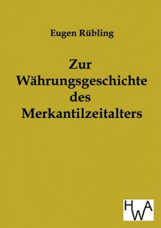 Kniha Zur Wahrungsgeschichte des Merkantilzeitalters Eugen Rübling