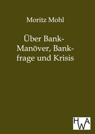 Book UEber Bank-Manoever, Bankfrage und Krisis Moritz Mohl