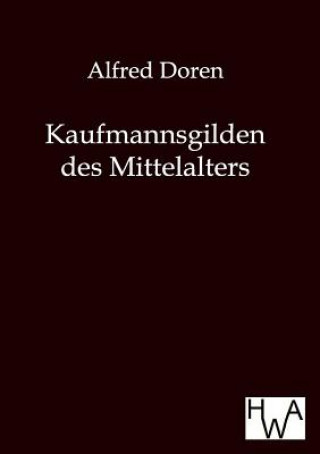 Libro Kaufmannsgilden des Mittelalters Alfred Doren