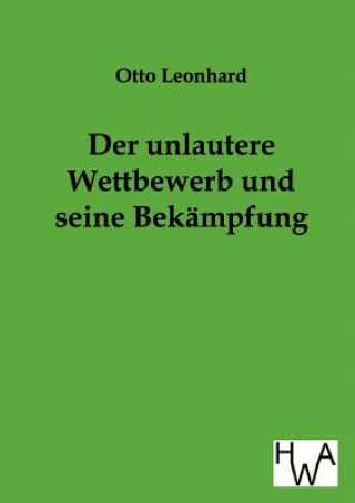 Kniha unlautere Wettbewerb und seine Bekampfung Otto Leonhard
