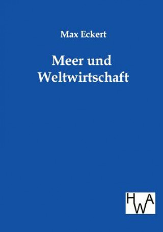 Könyv Meer und Weltwirtschaft Max Eckert