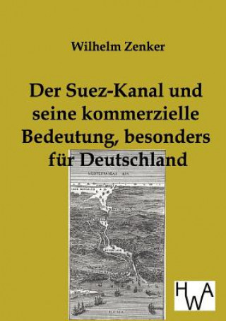 Kniha Suez-Kanal und seine kommerzielle Bedeutung, besonders fur Deutschland Wilhelm Zenker