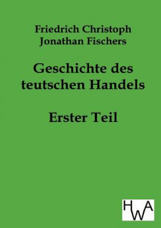 Libro Geschichte des teutschen Handels Friedrich Chr. J. Fischer