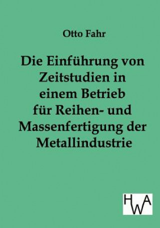 Carte Einfuhrung von Zeitstudien in einem Betrieb fur Reihen- und Massenfertigung der Metallindustrie Otto Fahr