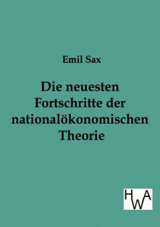 Βιβλίο Die Neuesten Fortschritte in Der Nationalokonomischen Theorie Emil Sax